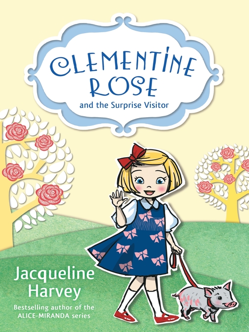 Title details for Clementine Rose and the Surprise Visitor 1 by Jacqueline Harvey - Available